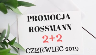 PROMOCJA ROSSMANN 2+2 CZERWIEC 2019